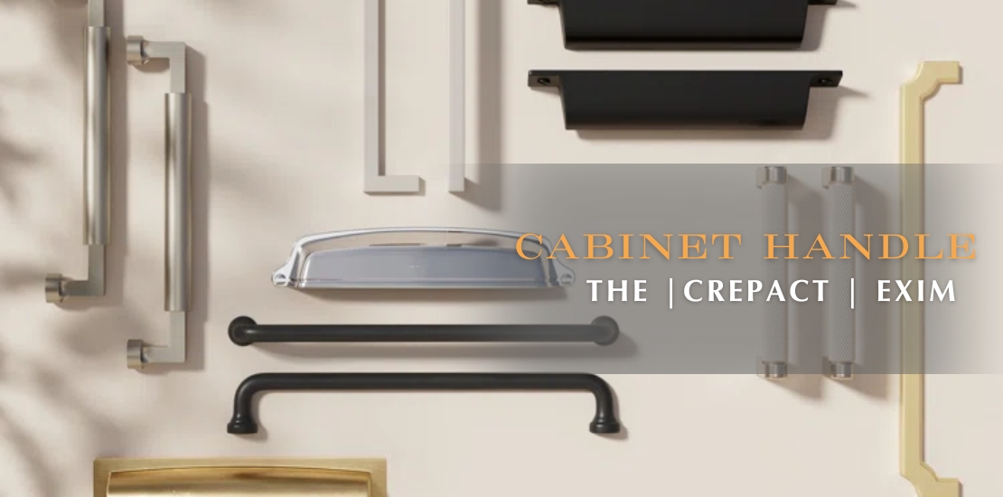 Cabinet Handle Manufacturer in Uttar Pradesh - The Crepact Exim